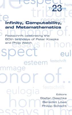 Infinity, Computability and Metamathematics - Geschke, Stefan (Editor), and Loewe, Benedikt (Editor), and Schlicht, Philipp (Editor)