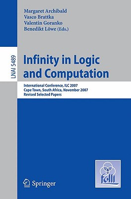 Infinity in Logic and Computation - Archibald, Margaret (Editor), and Brattka, Vasco (Editor), and Goranko, Valentin F (Editor)