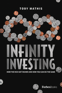 Infinity Investing: How the Rich Get Richer and How You Can Do the Same
