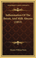 Inflammation of the Breast, and Milk Abscess (1853)