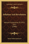 Inflation and Revolution: Mexico's Experience of 1912-1917 (1940)