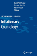 Inflationary Cosmology - Lemoine, Martin (Editor), and Martin, Jrme (Editor), and Peter, Patrick (Editor)