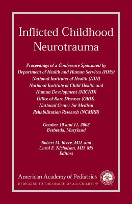 Inflicted Childhood Neurotrauma - Reese, Robert M, and Nicholson, Carol E (Editor), and Reece, Robert M
