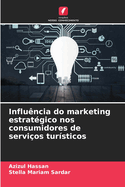 Influ?ncia do marketing estrat?gico nos consumidores de servi?os tur?sticos