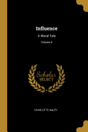 Influence: A Moral Tale; Volume II