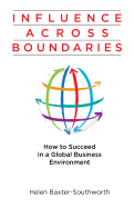 Influence Across Boundaries: How to Succeed in a Global Business Environment