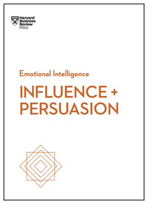 Influence and Persuasion - Review, Harvard Business, and Morgan, Nick, and Cialdini, Robert B