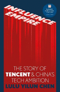 Influence Empire: The critically acclaimed and timely story of Tencent and China's tech ambition