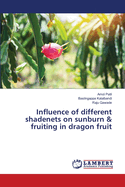 Influence of different shadenets on sunburn & fruiting in dragon fruit