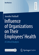 Influence of Organizations on Their Employees' Health: A Critical Analysis