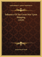 Influence of the Great War Upon Shipping (1919)