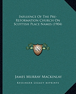 Influence Of The Pre-Reformation Church On Scottish Place Names (1904)