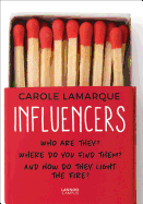 Influencers: Who Are They? Where Do You Find Them? and How Do They Light the Fire?