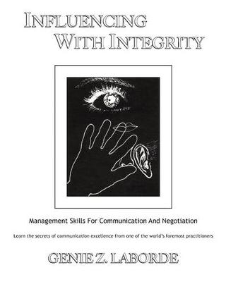 Influencing with Integrity: Management Skills for Communication and Negotiation - Laborde, Genie Z
