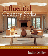 Influential Country Styles: From Simple, Elegant Interiors to Pastoral and Rustic Homes