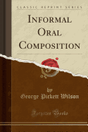 Informal Oral Composition (Classic Reprint)