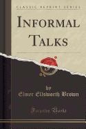 Informal Talks (Classic Reprint)