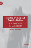 Informal Workers and Organized Action: Narratives from the Global South
