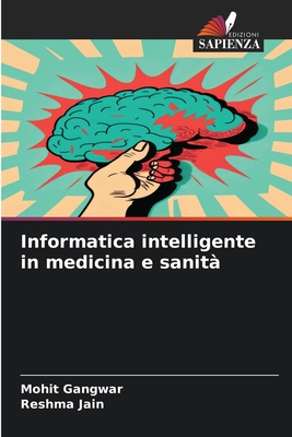 Informatica intelligente in medicina e sanit? - Gangwar, Mohit, and Jain, Reshma