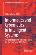 Informatics and Cybernetics in Intelligent Systems: Proceedings of 10th Computer Science On-Line Conference 2021, Vol. 3