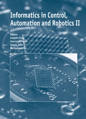 Informatics in Control, Automation and Robotics II - Filipe, Joaquim (Editor), and Ferrier, Jean-Louis (Editor), and Cetto, Juan A. (Editor)