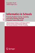 Informatics in Schools. Fostering Problem-Solving, Creativity, and Critical Thinking Through Computer Science Education: 18th International Conference on Informatics in Schools: Situation, Evolution, and Perspectives, Issep 2025, Trier, Germany...