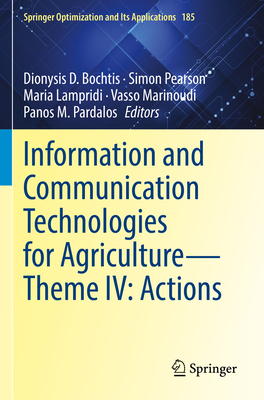 Information and Communication Technologies for Agriculture-Theme IV: Actions - Bochtis, Dionysis D. (Editor), and Pearson, Simon (Editor), and Lampridi, Maria (Editor)