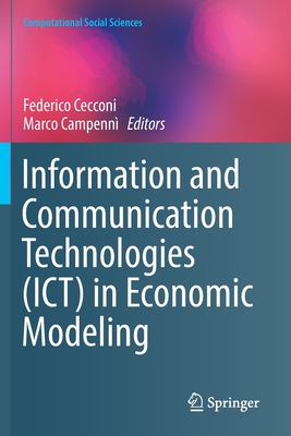 Information and Communication Technologies (Ict) in Economic Modeling - Cecconi, Federico (Editor), and Campenn, Marco (Editor)