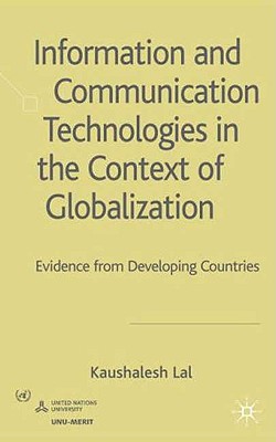 Information and Communication Technologies in the Context of Globalization: Evidence from Developing Countries - Lal, K