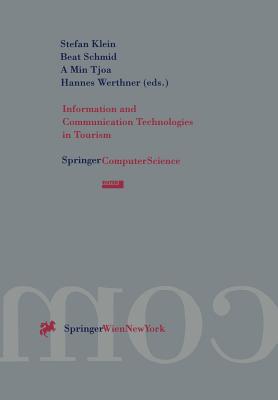 Information and Communication Technologies in Tourism: Proceedings of the International Conference in Innsbruck, Austria 1996 - Klein, Stefan (Editor), and Schmid, Beat (Editor), and Tjoa, A Min (Editor)