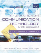 Information and Communication Technology for OCR GCSE Short Course: GCSE Short Course
