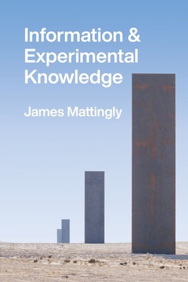 Information and Experimental Knowledge - Mattingly, James