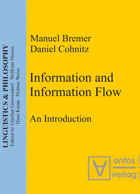 Information and Information Flow: An Introduction - Bremer, Manuel, and Cohnitz, Daniel