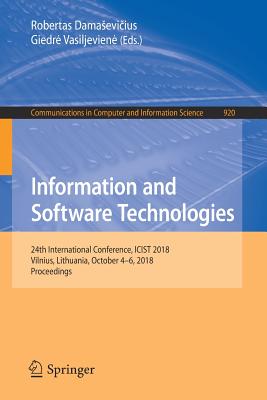 Information and Software Technologies: 24th International Conference, ICIST 2018, Vilnius, Lithuania, October 4-6, 2018, Proceedings - Damasevicius, Robertas (Editor), and Vasiljeviene, Giedre (Editor)