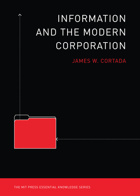 Information and the Modern Corporation - Cortada, James W