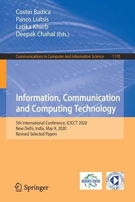 Information, Communication and Computing Technology: 5th International Conference, Icicct 2020, New Delhi, India, May 9, 2020, Revised Selected Papers - Badica, Costin (Editor), and Liatsis, Panos (Editor), and Kharb, Latika (Editor)