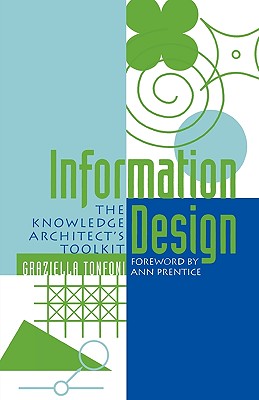 Information Design: The Knowledge Architect's Toolkit - Tonfoni, Graziella