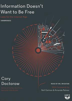 Information Doesn't Want to Be Free: Laws for the Internet Age - Doctorow, Cory, and Palmer, Amanda (Foreword by), and Gaiman, Neil (Foreword by)