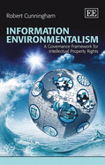 Information Environmentalism: A Governance Framework for Intellectual Property Rights - Cunningham, Robert