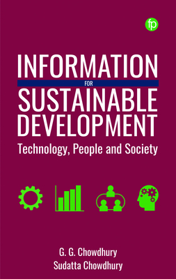 Information for Sustainable Development: Technology, People and Society - Chowdhury, G. G., and Chowdhury, Sudatta