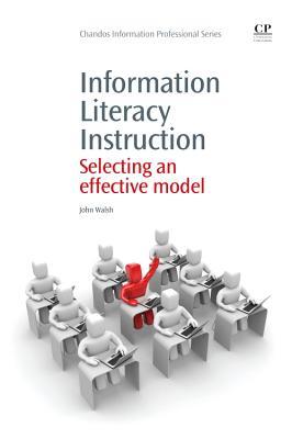 Information Literacy Instruction: Selecting an Effective Model - Walsh, John