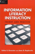 Information Literacy Instruction - Grassian, Esther, and Kaplowitz, Joan R