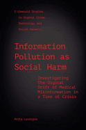 Information pollution as social harm: Investigating the digital drift of medical misinformation in a time of crisis