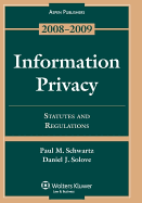 Information Privacy: Statutes and Regulations, 2008-2009 Edition - Schwartz, Paul, and Solove, Daniel J