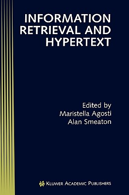 Information Retrieval and Hypertext - Agosti, Maristella (Editor), and Smeaton, Alan (Editor)