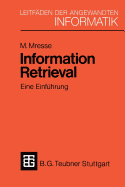 Information Retrieval - Eine Einf?hrung: Von Der Theorie Zur Praxis Anhand Einer Implementierung in Unix