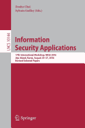 Information Security Applications: 17th International Workshop, Wisa 2016, Jeju Island, Korea, August 25-27, 2016, Revised Selected Papers