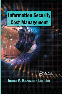 Information Security Cost Management - Bazavan, Ioana V., and Lim, Ian