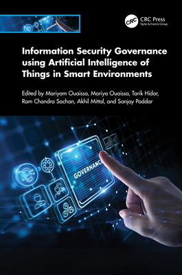 Information Security Governance using Artificial Intelligence of Things in Smart Environments - Ouaissa, Mariya (Editor), and Hidar, Tarik (Editor)