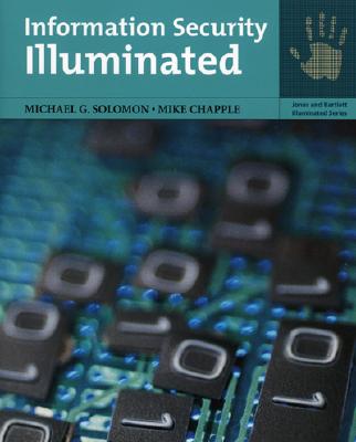 Information Security Illuminated - Solomon, Michael G, and Chapple, Mike